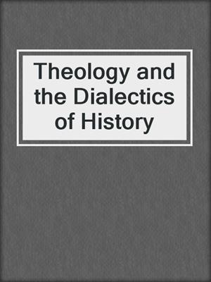 Theology and the Dialectics of History