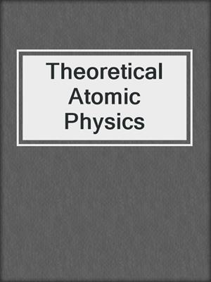 Theoretical Atomic Physics