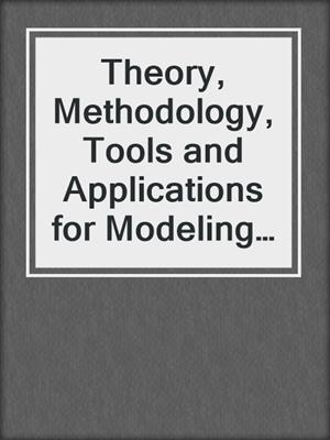Theory, Methodology, Tools and Applications for Modeling and Simulation of Complex Systems