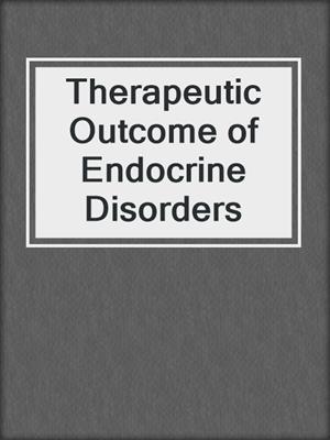 Therapeutic Outcome of Endocrine Disorders