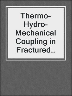 Thermo-Hydro-Mechanical Coupling in Fractured Rock