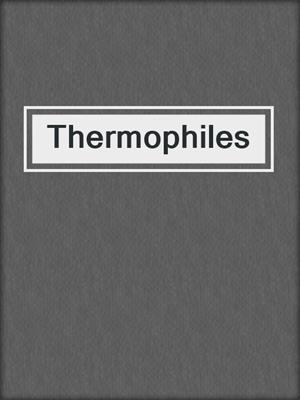 Thermophiles