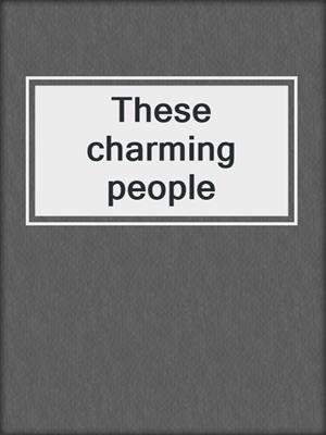These charming people