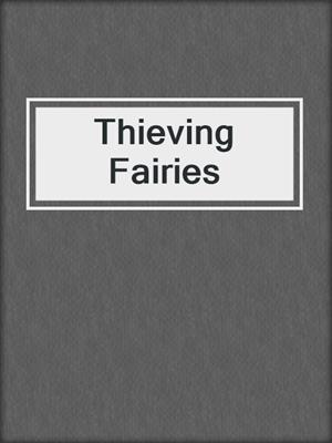 cover image of Thieving Fairies