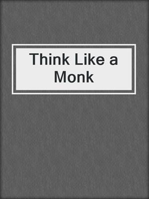 cover image of Think Like a Monk