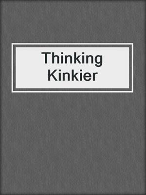 cover image of Thinking Kinkier