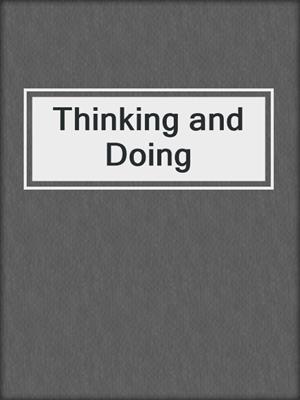 Thinking and Doing