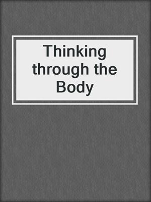 Thinking through the Body