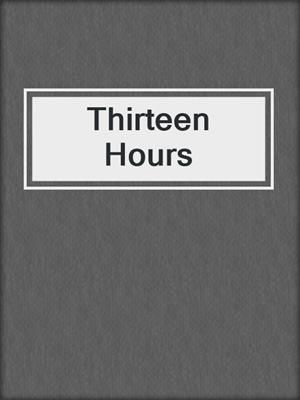 cover image of Thirteen Hours