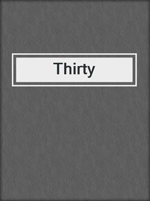 cover image of Thirty