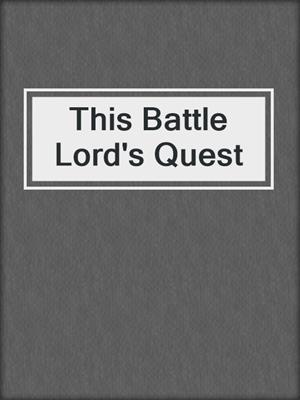 cover image of This Battle Lord's Quest