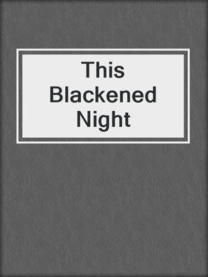 cover image of This Blackened Night