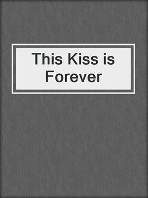 cover image of This Kiss is Forever