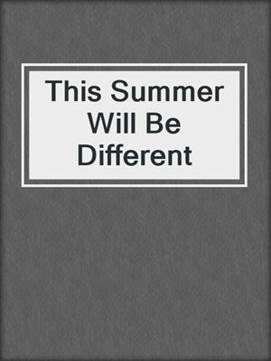 cover image of This Summer Will Be Different