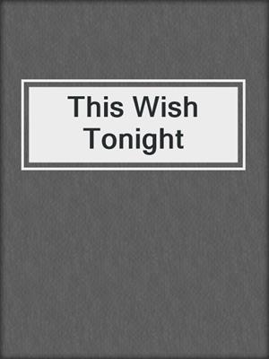 cover image of This Wish Tonight