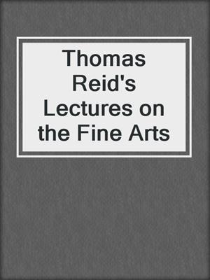 Thomas Reid's Lectures on the Fine Arts