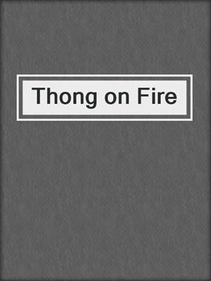 cover image of Thong on Fire