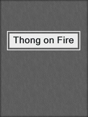 Thong on Fire