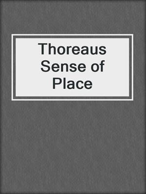 Thoreaus Sense of Place