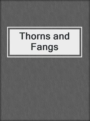 cover image of Thorns and Fangs