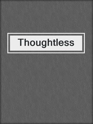cover image of Thoughtless