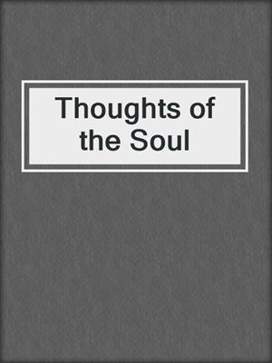 cover image of Thoughts of the Soul