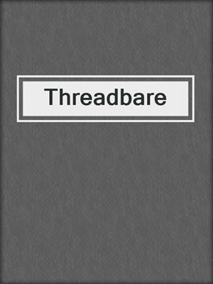 cover image of Threadbare