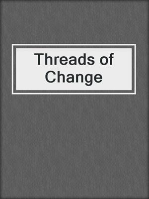 Threads of Change