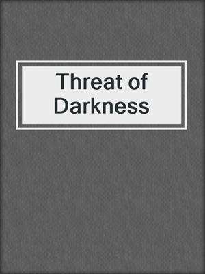 cover image of Threat of Darkness