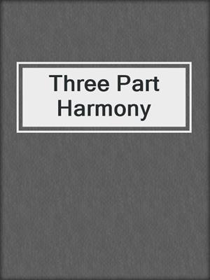 cover image of Three Part Harmony