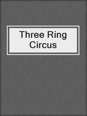 cover image of Three Ring Circus
