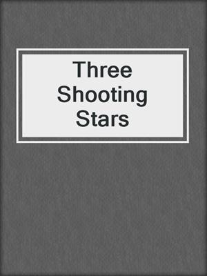 cover image of Three Shooting Stars