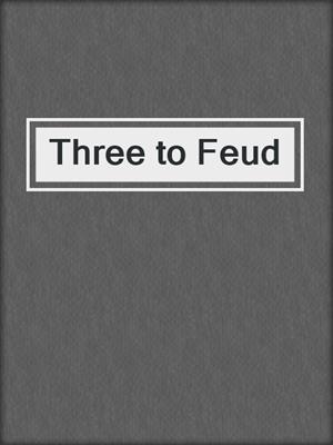 cover image of Three to Feud