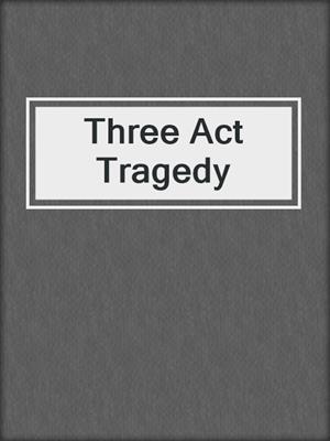 Three Act Tragedy