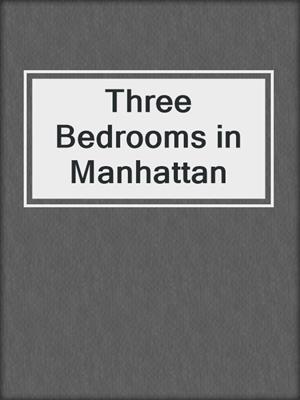 cover image of Three Bedrooms in Manhattan