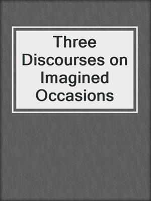 cover image of Three Discourses on Imagined Occasions