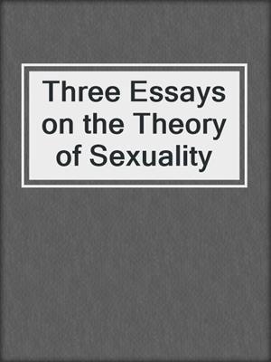 cover image of Three Essays on the Theory of Sexuality