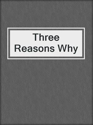 cover image of Three Reasons Why