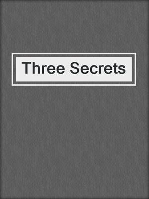 cover image of Three Secrets