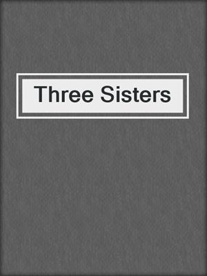 cover image of Three Sisters