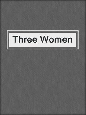 cover image of Three Women