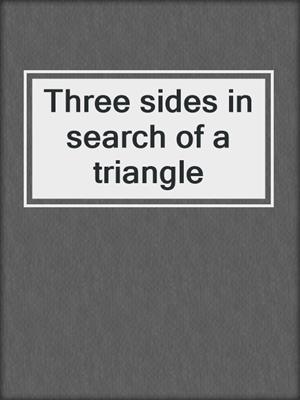 Three sides in search of a triangle