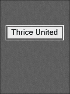 cover image of Thrice United
