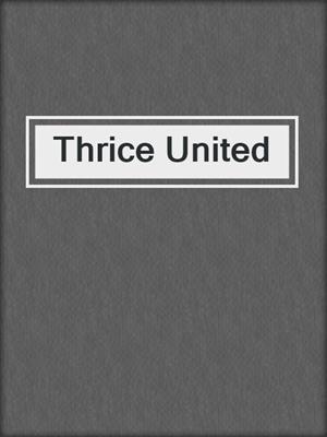cover image of Thrice United