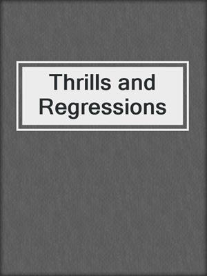 cover image of Thrills and Regressions