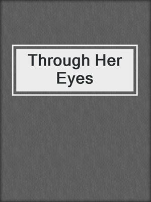 cover image of Through Her Eyes