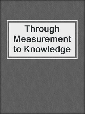 Through Measurement to Knowledge