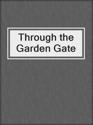 Through the Garden Gate