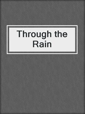 cover image of Through the Rain