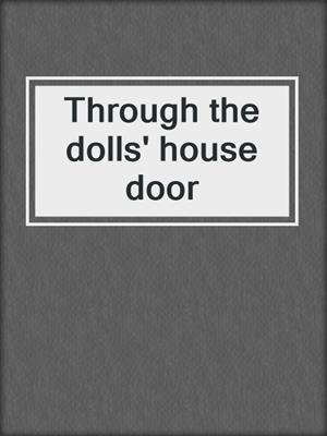 Through the dolls' house door